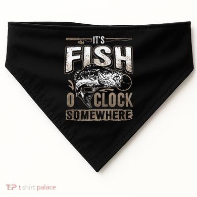 Its Fish Oclock SomewhereFunny Fishing USA-Made Doggie Bandana