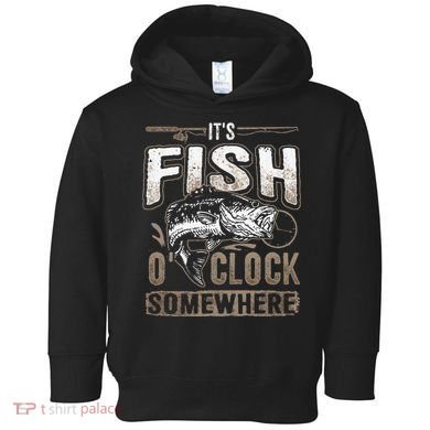Its Fish Oclock SomewhereFunny Fishing Toddler Hoodie