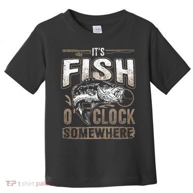 Its Fish Oclock SomewhereFunny Fishing Toddler T-Shirt