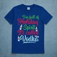 IM Full Of Holiday Spirit ItS Called Vodka Xmas Ing Gift T-Shirt thumb 5