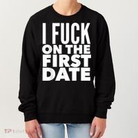I Fuck On The First Date Pickup Line Funny Women's Sweatshirt thumb 0
