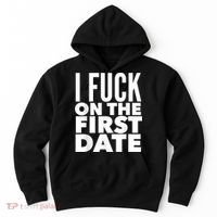 I Fuck On The First Date Pickup Line Funny Hoodie thumb 0