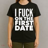 I Fuck On The First Date Pickup Line Funny T-Shirt thumb 4