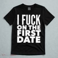 I Fuck On The First Date Pickup Line Funny T-Shirt thumb 5