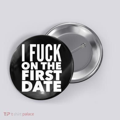I Fuck On The First Date Pickup Line Funny Button