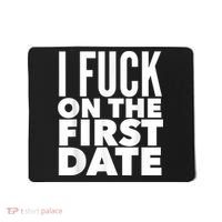 I Fuck On The First Date Pickup Line Funny Mousepad thumb 0