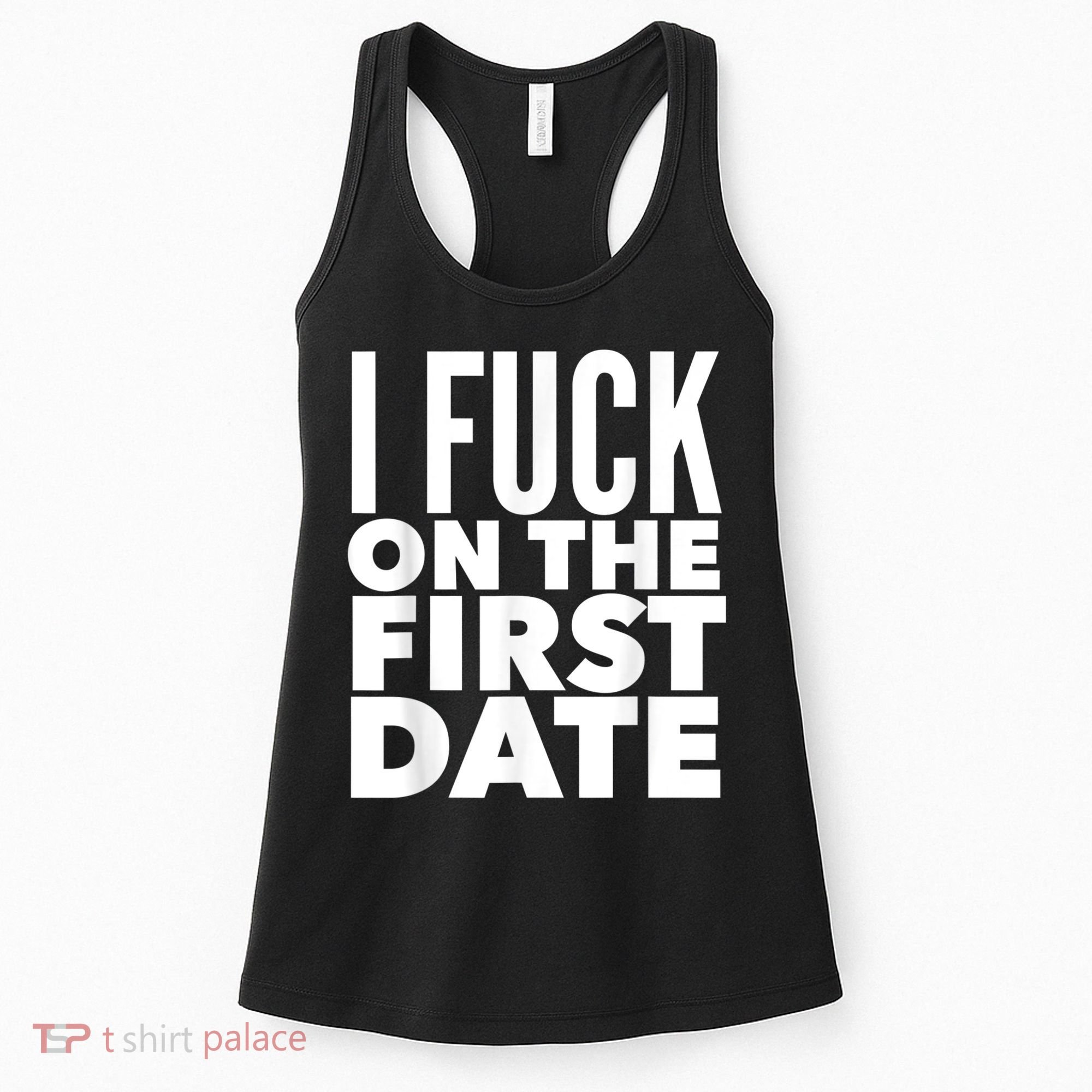 I Fuck On The First Date Pickup Line Funny Women's Tank Top