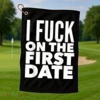 I Fuck On The First Date Pickup Line Funny Golf Towel thumb 1