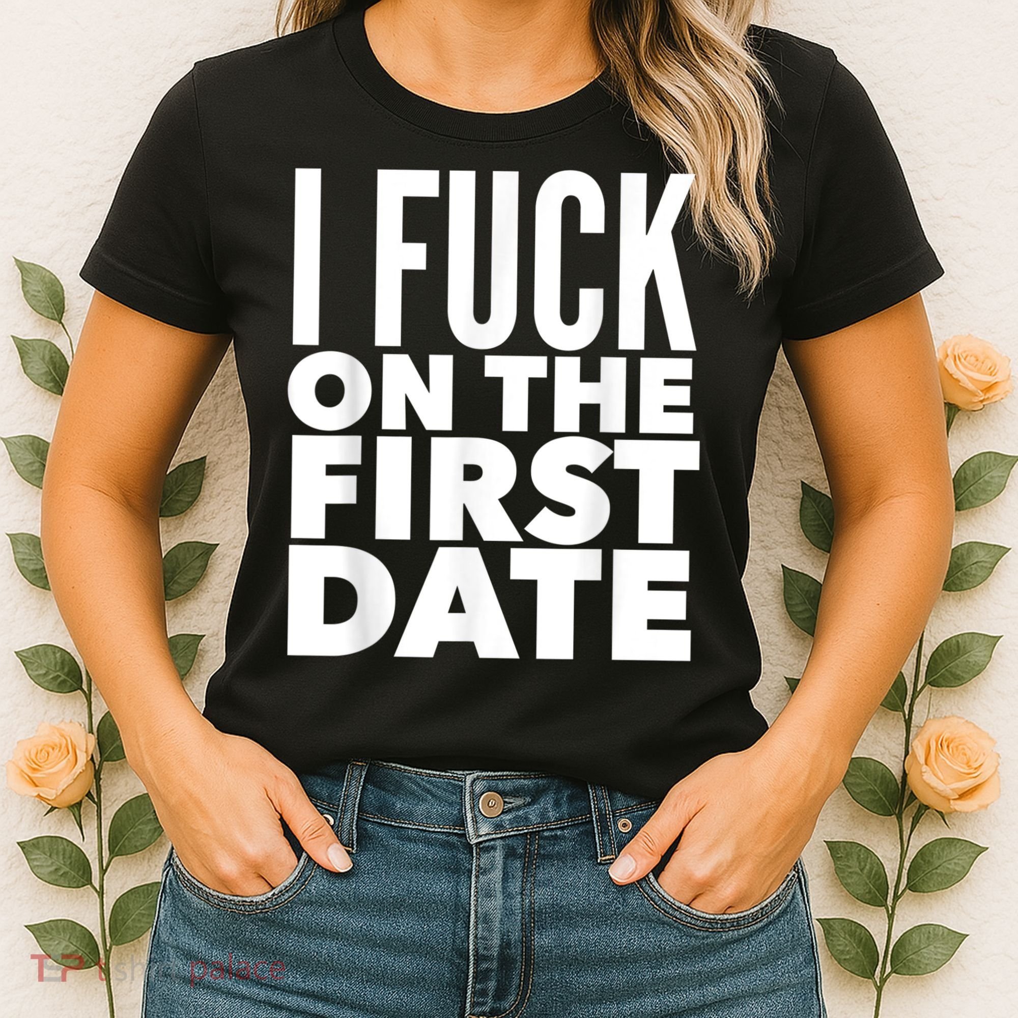 I Fuck On The First Date Pickup Line Funny Women's T-Shirt