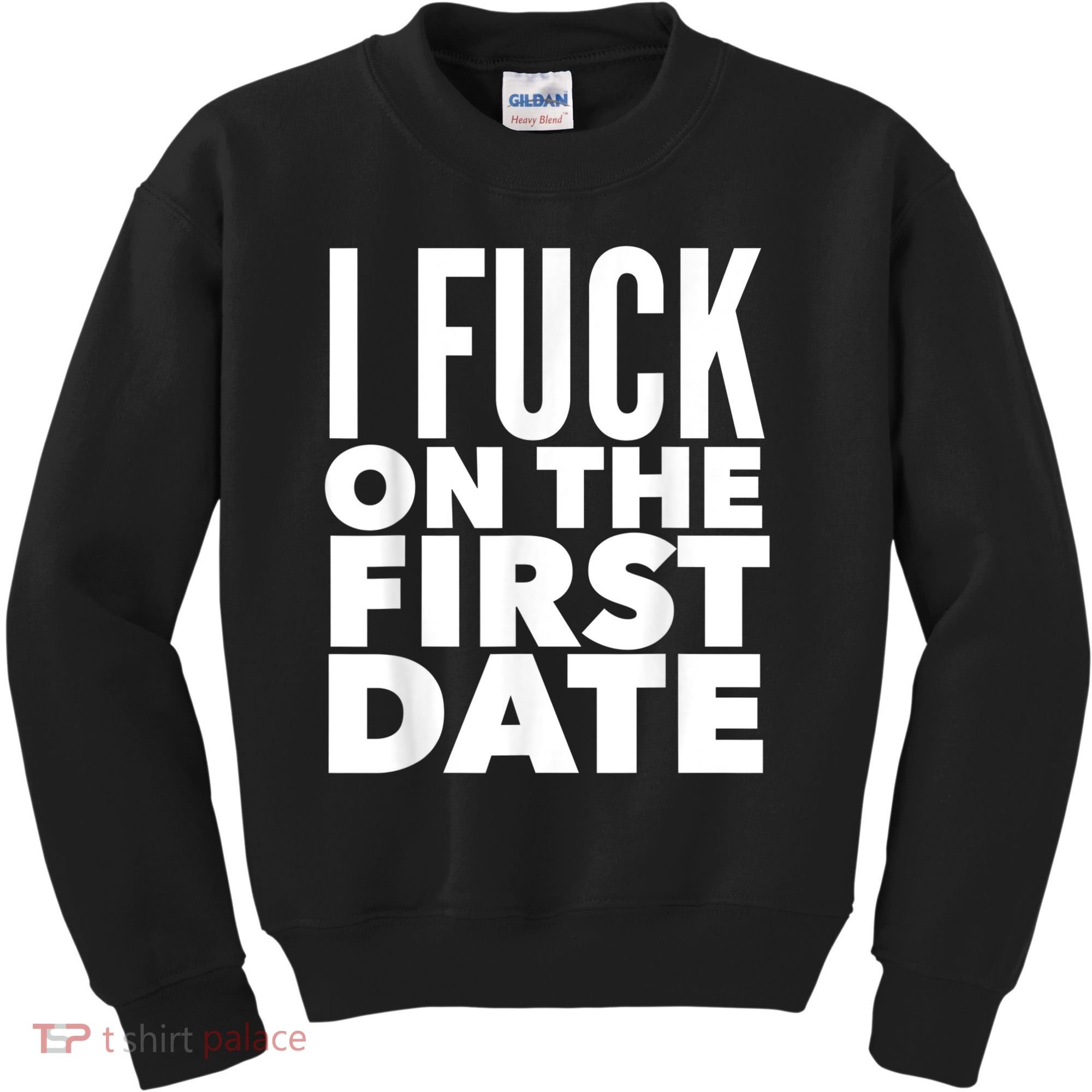 I Fuck On The First Date Pickup Line Funny Kids Sweatshirt
