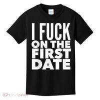 I Fuck On The First Date Pickup Line Funny Kids T-Shirt thumb 0