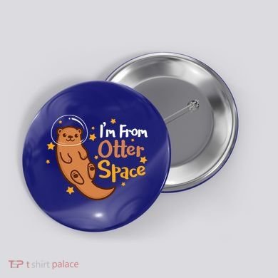 I'm From Otter Space Otter Pun Space Otter Cute Gift Button