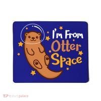 I'm From Otter Space Otter Pun Space Otter Cute Gift Mousepad thumb 0