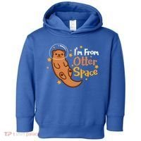 I'm From Otter Space Otter Pun Space Otter Cute Gift Toddler Hoodie thumb 0