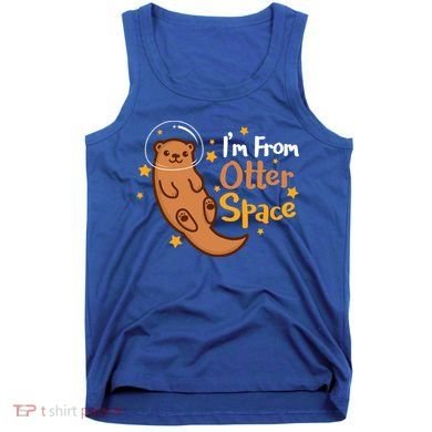 I'm From Otter Space Otter Pun Space Otter Cute Gift Tank Top