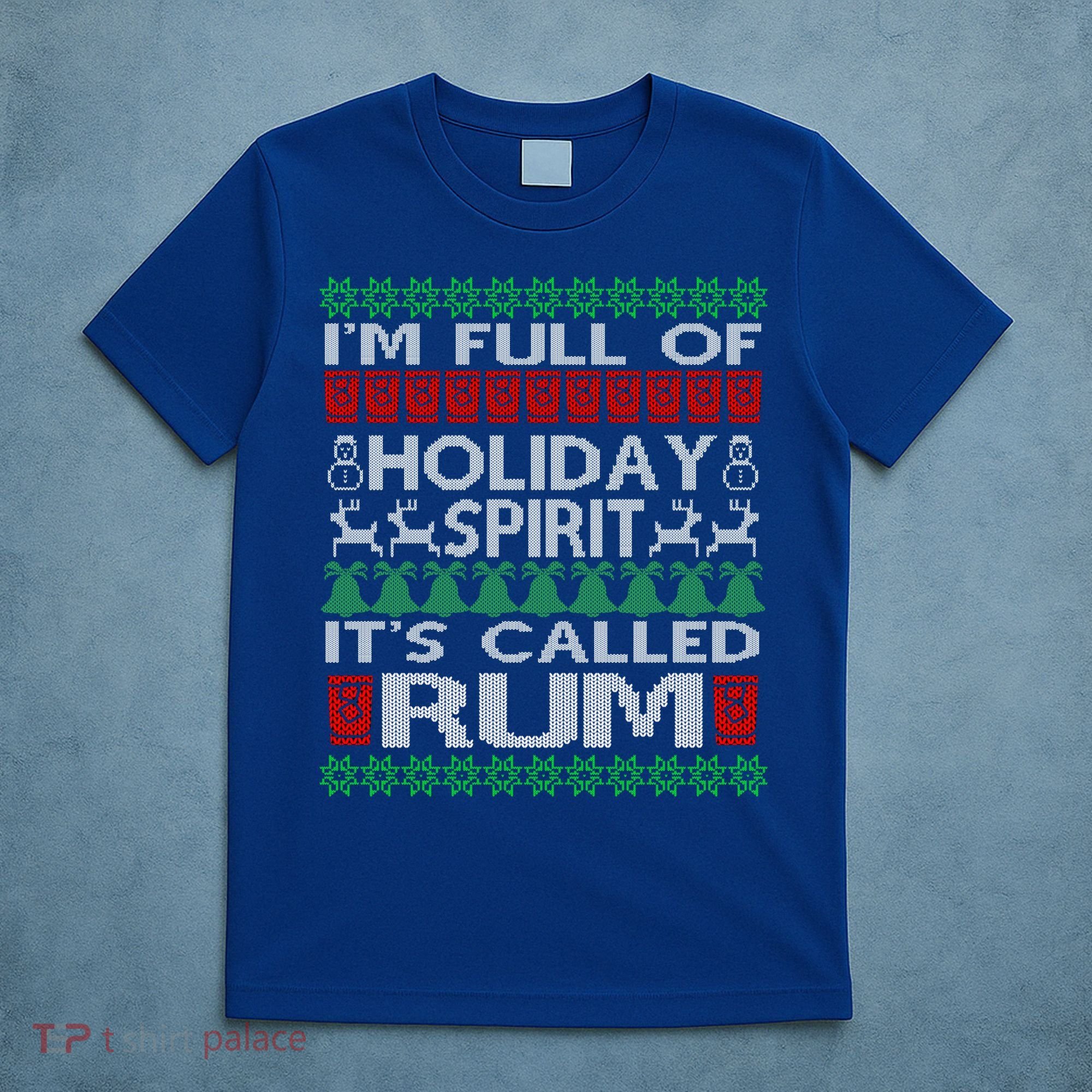 IM Full Of Holiday Spirit Called Rum Ugly Christmas Xmas Gift T-Shirt