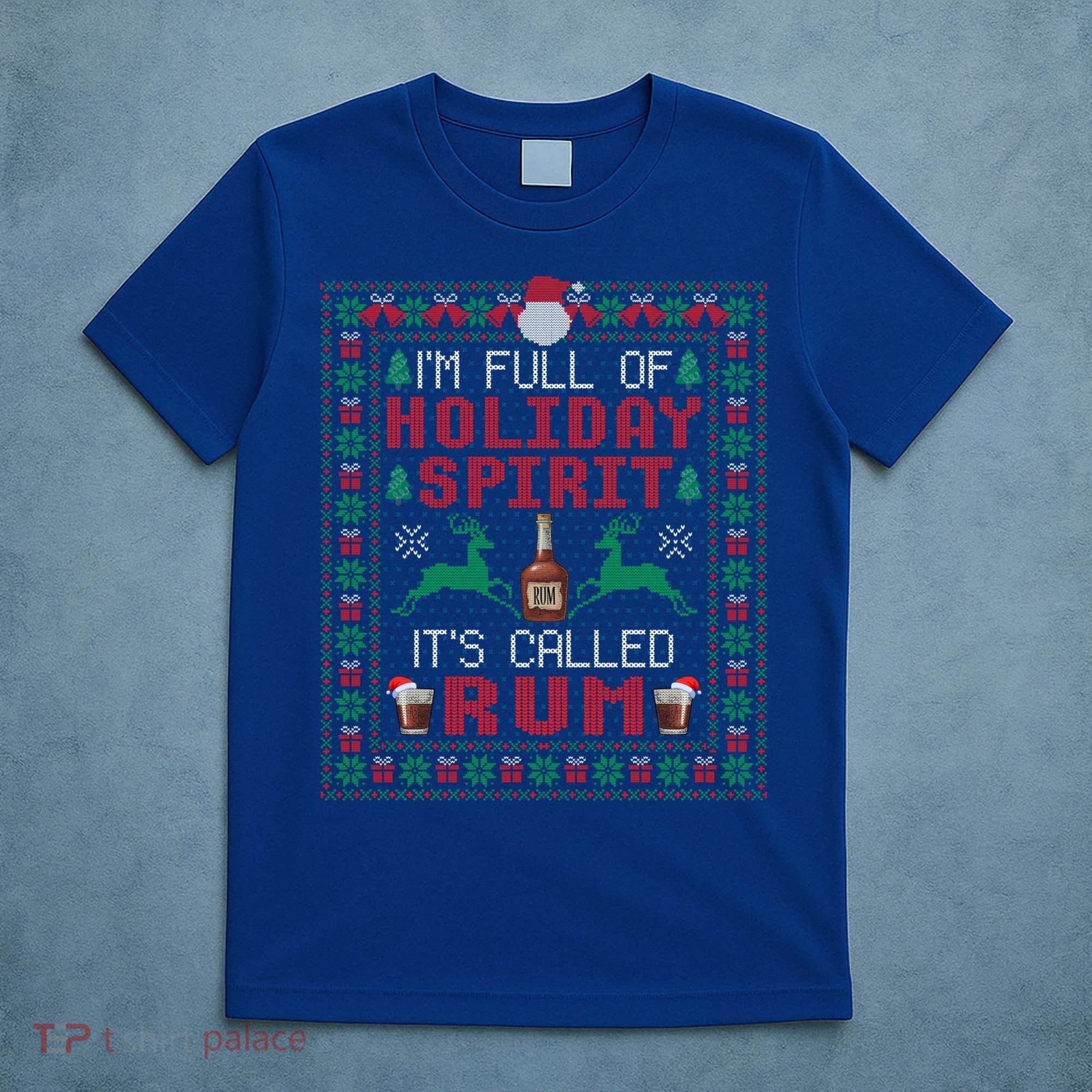 IM Full Of Holiday Spirit ItS Called Rum Christmas Cute Gift T-Shirt