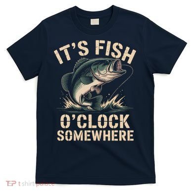 It's Fish O'Clock Somewhere T-Shirt