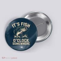 It's Fish O'Clock Somewhere Button thumb 0