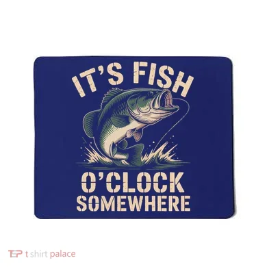 It's Fish O'Clock Somewhere Mousepad