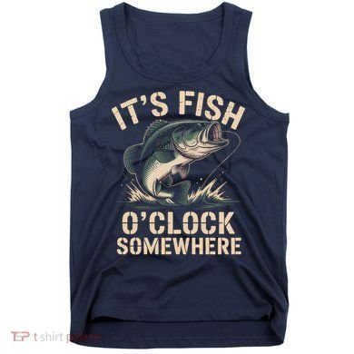 It's Fish O'Clock Somewhere Tank Top