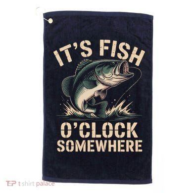 It's Fish O'Clock Somewhere Golf Towel