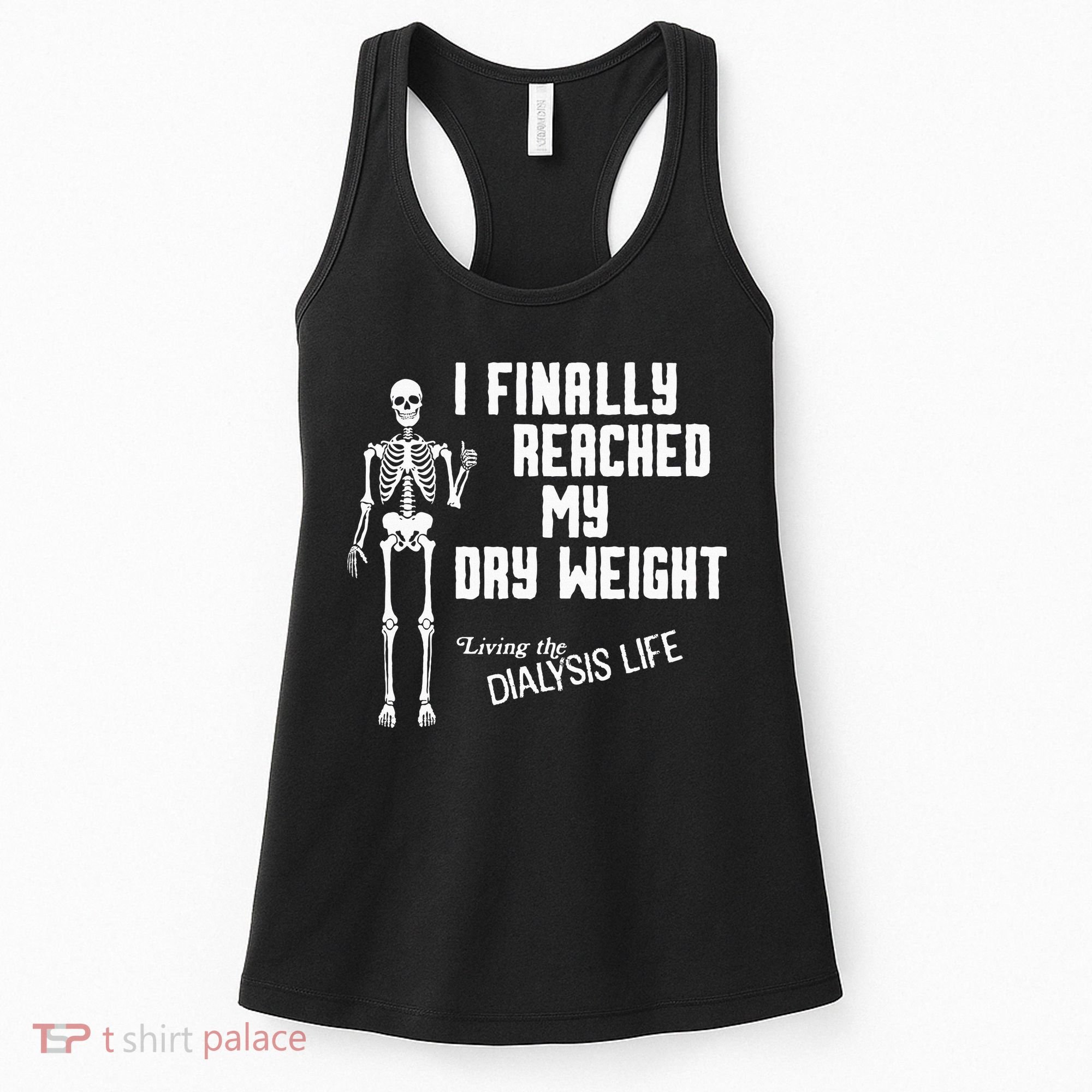 I Finally Reached My Dry Weight Funny Dialysis Patient Women's Tank Top