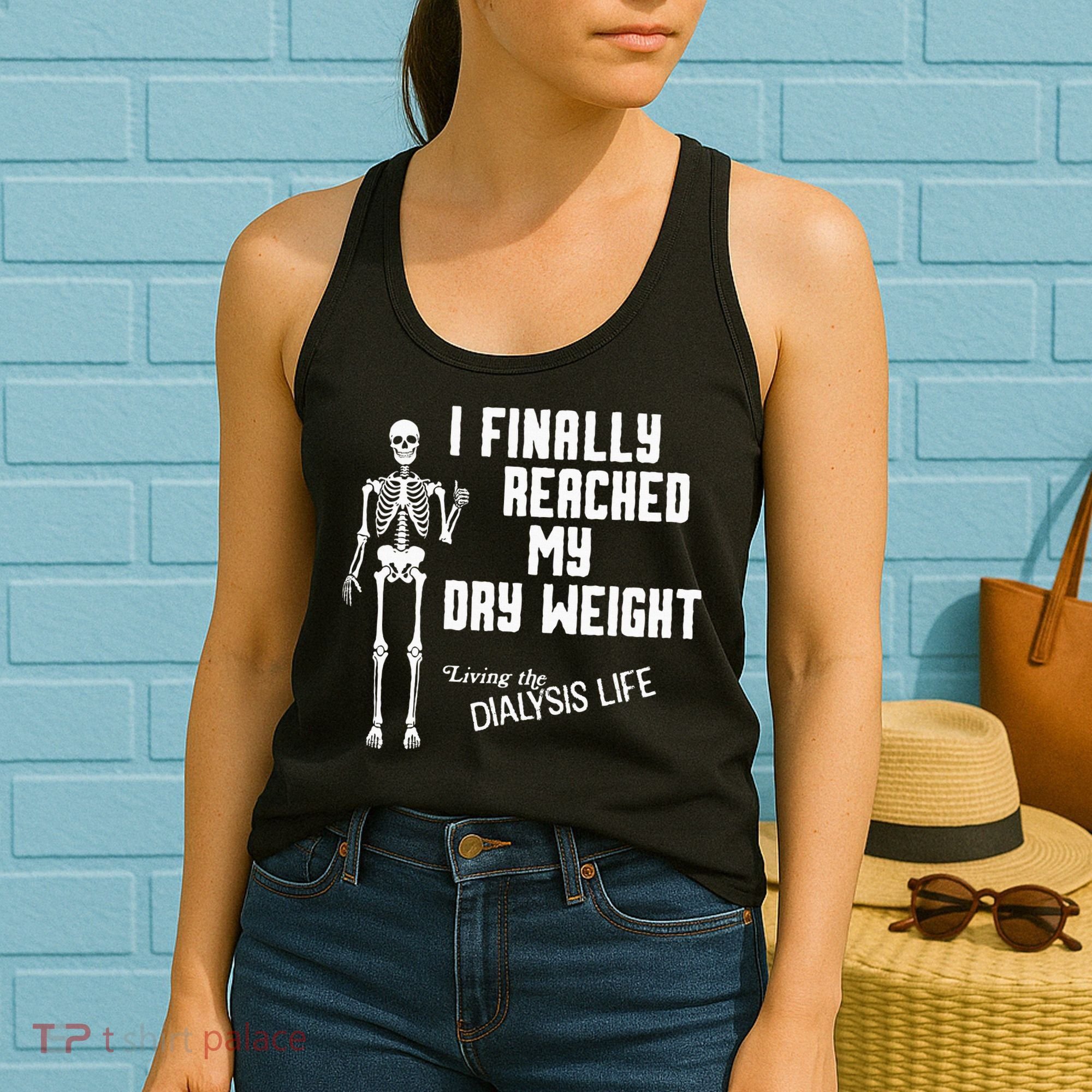 I Finally Reached My Dry Weight Funny Dialysis Patient Women's Tank Top