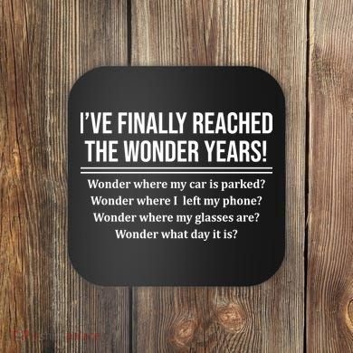 Ive Finally Reached The Wonder Years Funny Coaster