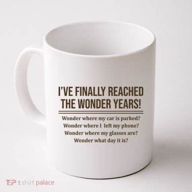 Ive Finally Reached The Wonder Years Funny Coffee Mug