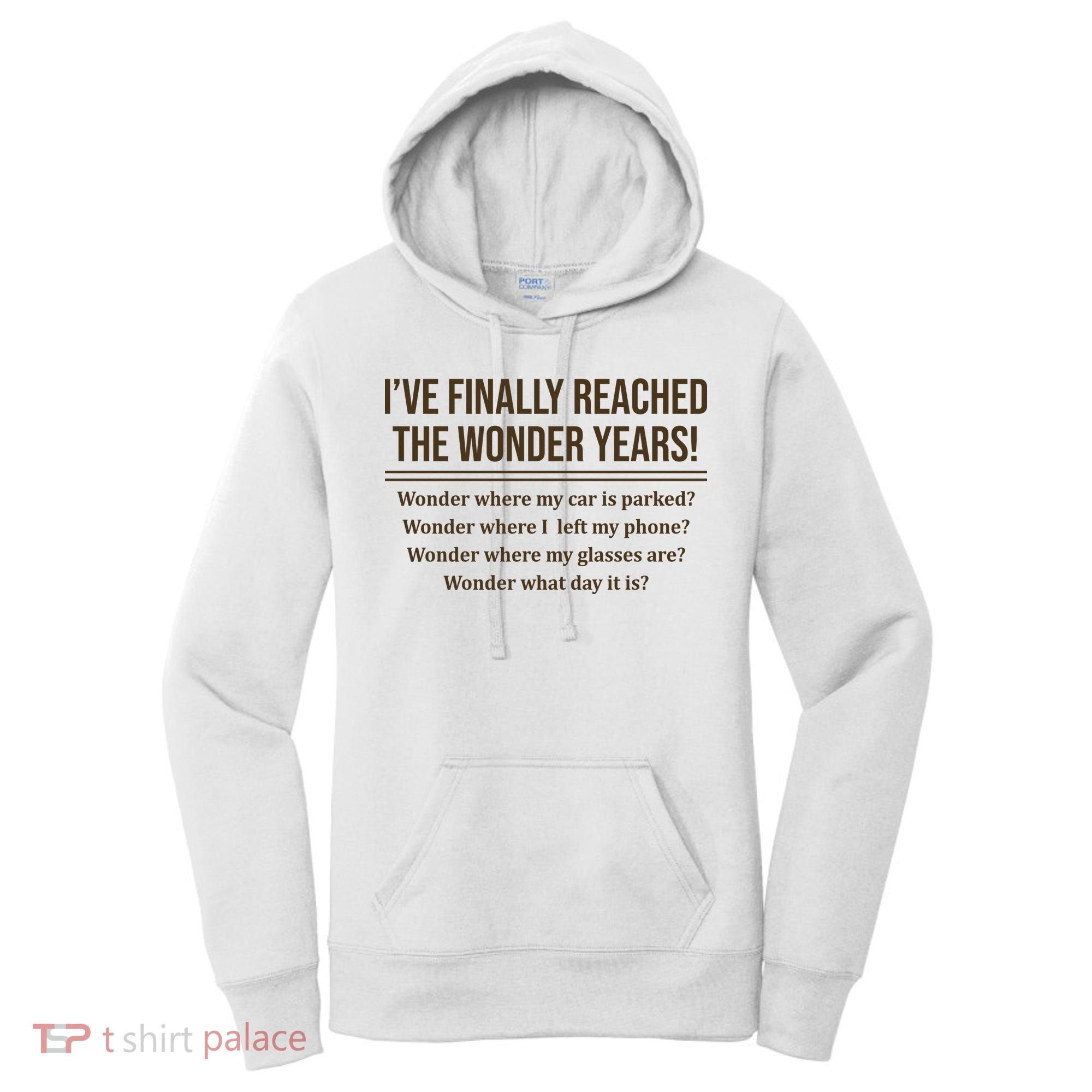 Ive Finally Reached The Wonder Years Funny Women's Hoodie
