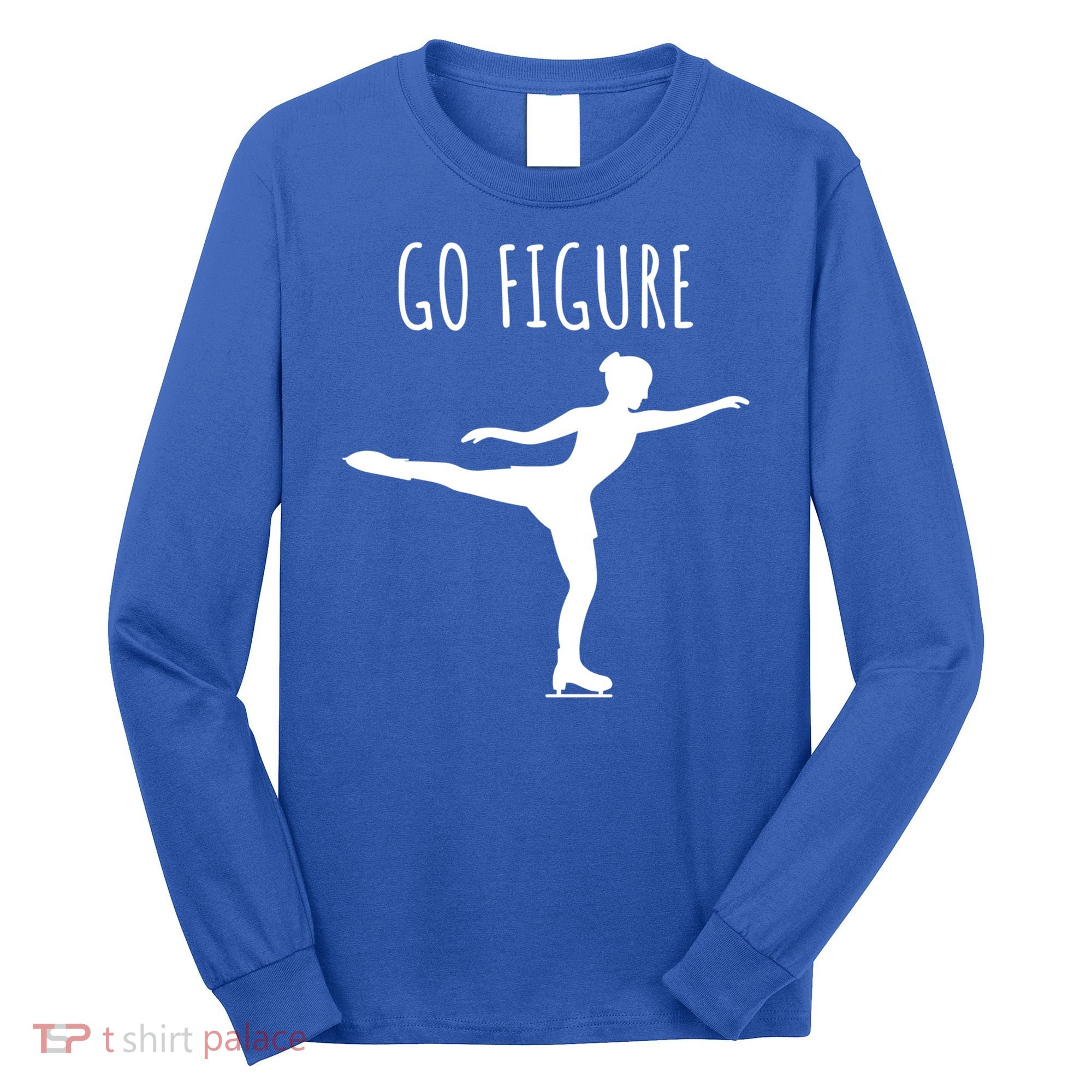 Ice Figure Skating Gift Skater Funny Go Figure Cute Gift Long Sleeve Shirt