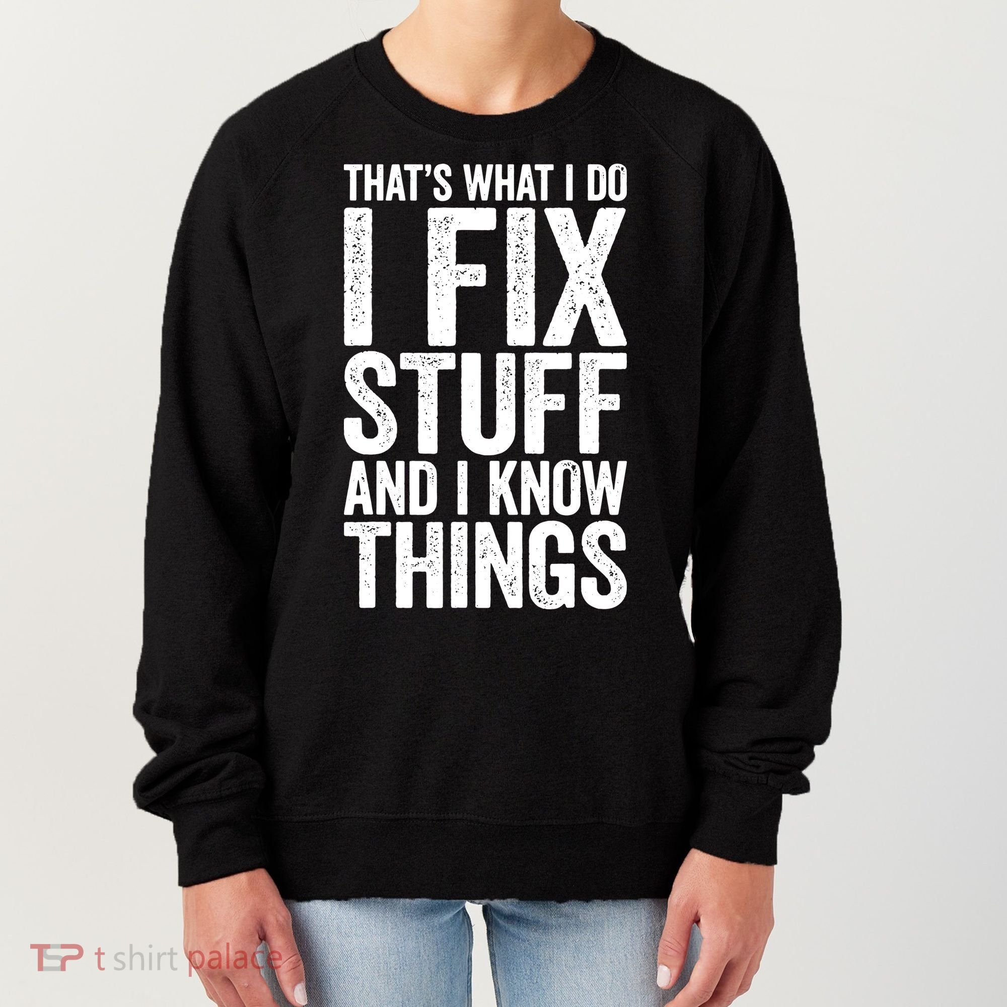 I Fix Stuff And I Know Things Mechanic Women's Sweatshirt