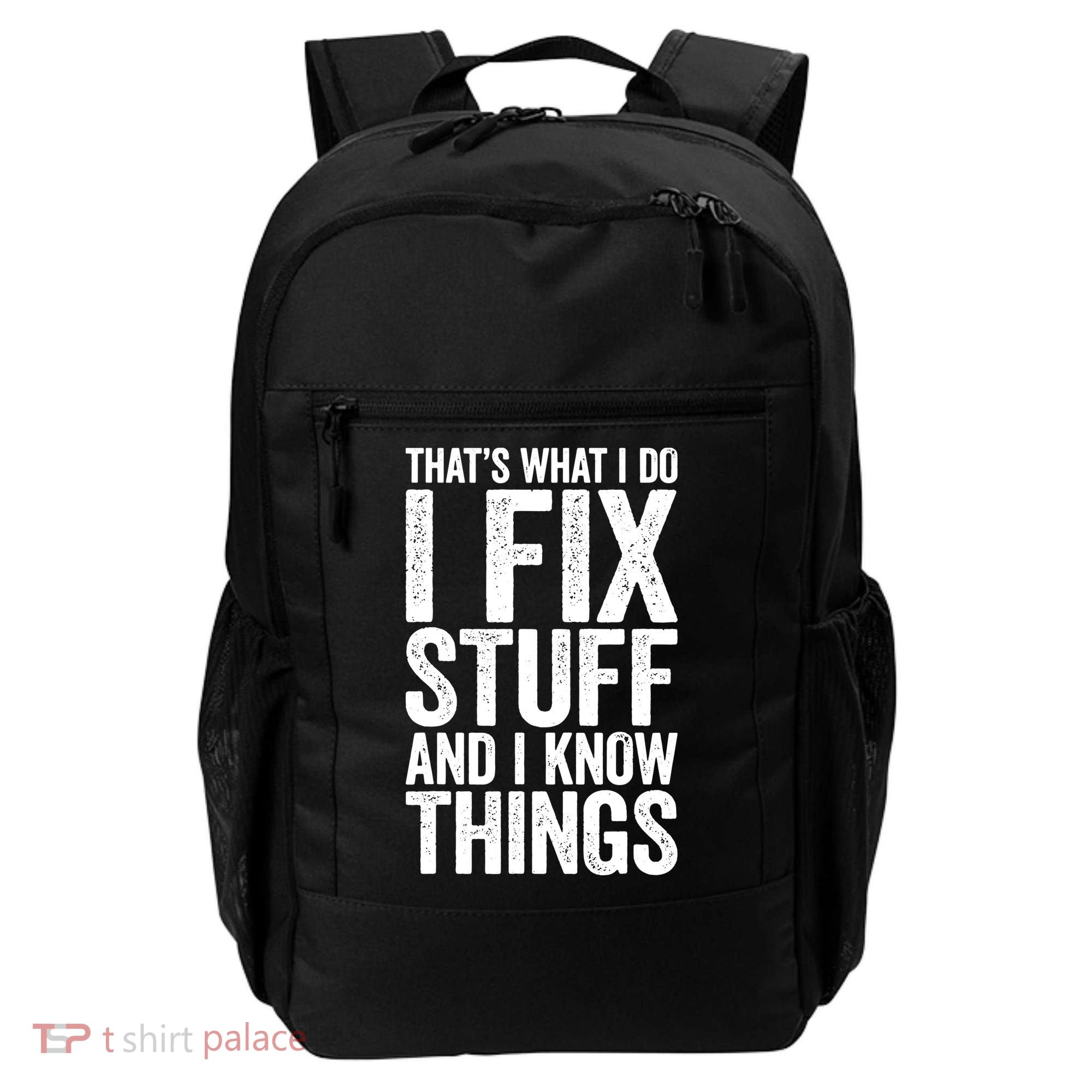 I Fix Stuff And I Know Things Mechanic Backpack
