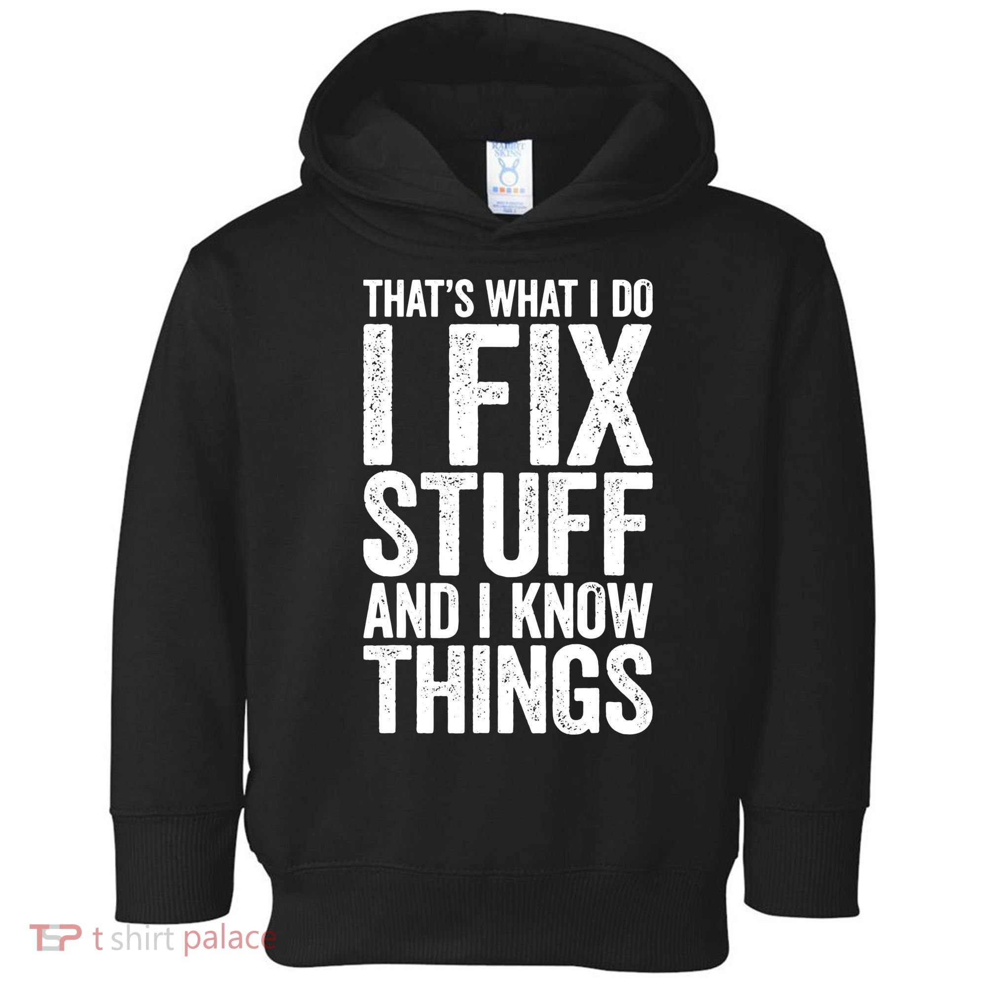 I Fix Stuff And I Know Things Mechanic Toddler Hoodie