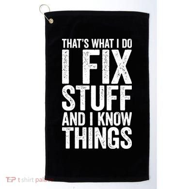 I Fix Stuff And I Know Things Mechanic Golf Towel