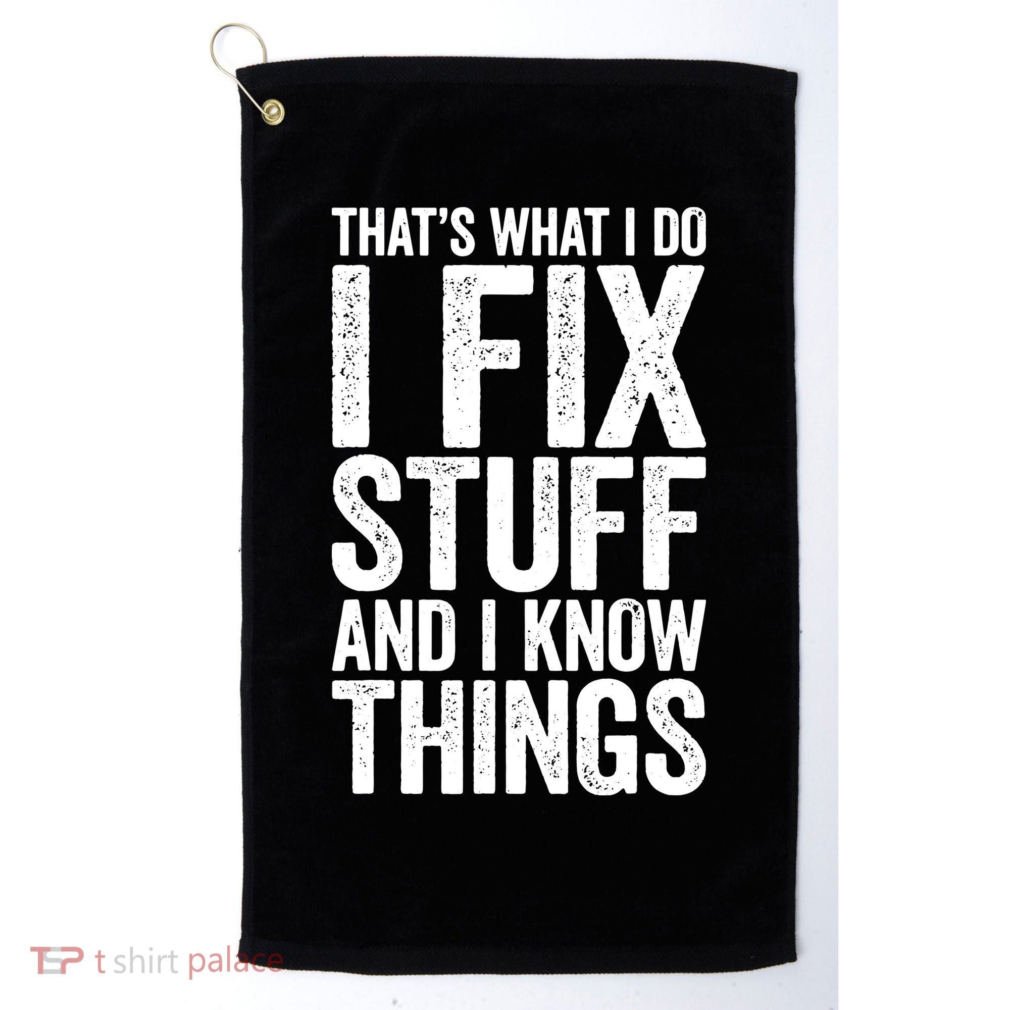 I Fix Stuff And I Know Things Mechanic Golf Towel