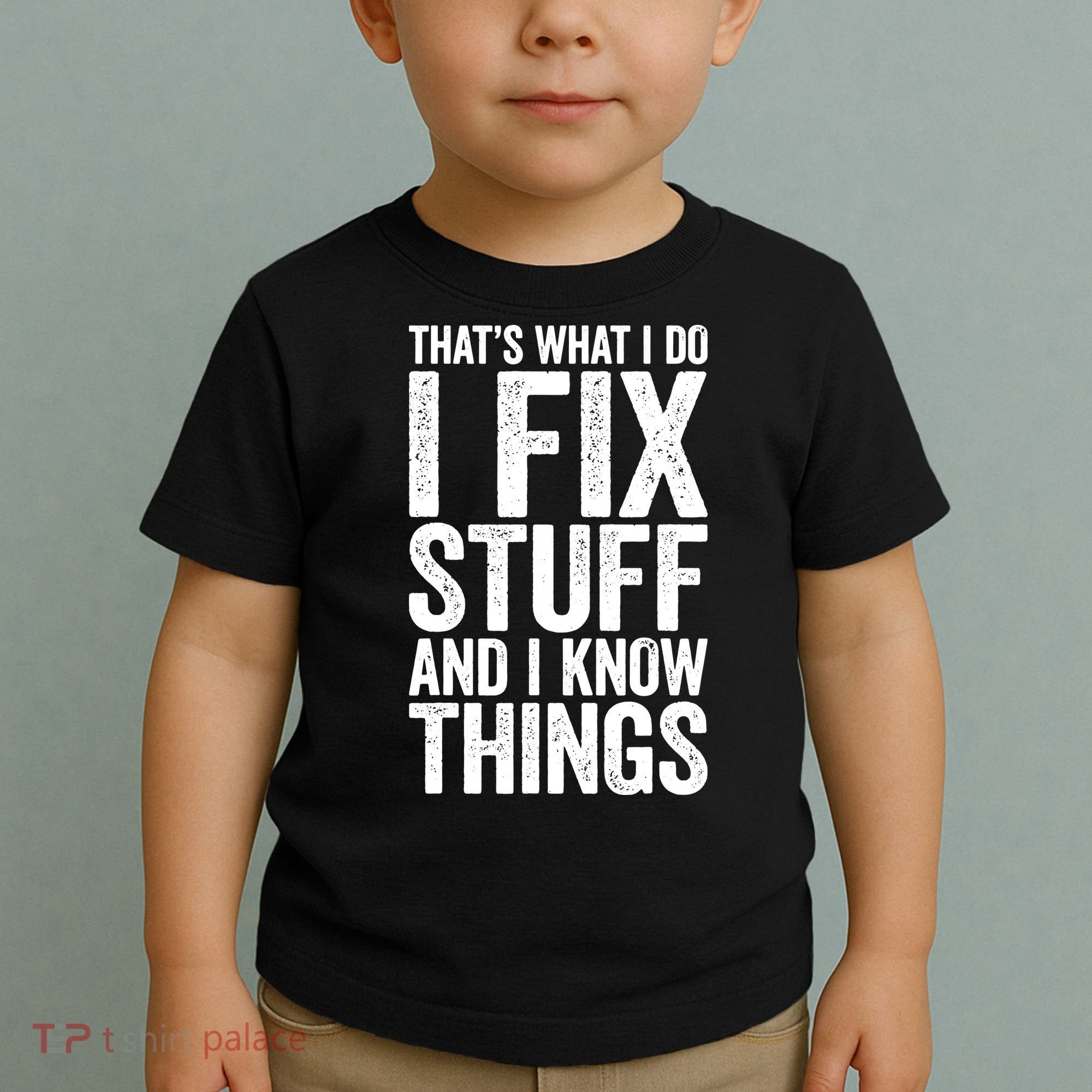 I Fix Stuff And I Know Things Mechanic Toddler T-Shirt