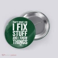 I Fix Stuff And I Know Things Mechanic Button thumb 0