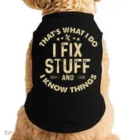 I fix Stuff and I Know ThingsMechanic Engineer Garage Doggie Tank thumb 0