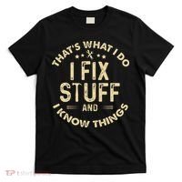 I fix Stuff and I Know ThingsMechanic Engineer Garage T-Shirt thumb 0