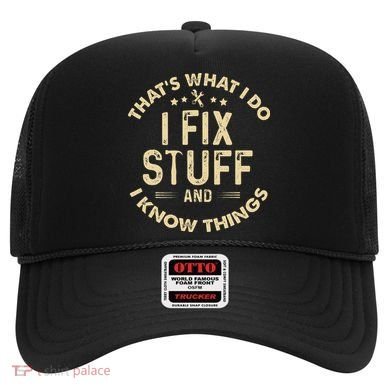 I fix Stuff and I Know ThingsMechanic Engineer Garage Hat