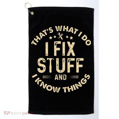 I fix Stuff and I Know ThingsMechanic Engineer Garage Golf Towel