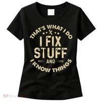 I fix Stuff and I Know ThingsMechanic Engineer Garage Women's T-Shirt thumb 0
