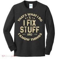 I fix Stuff and I Know ThingsMechanic Engineer Garage Kids Long Sleeve Shirt thumb 0