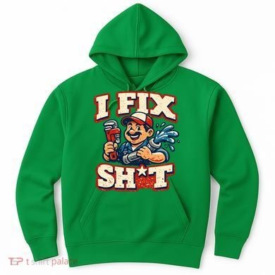 I Fix Sh*t Funny Plumber Trade Design Hoodie