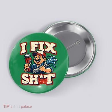 I Fix Sh*t Funny Plumber Trade Design Button