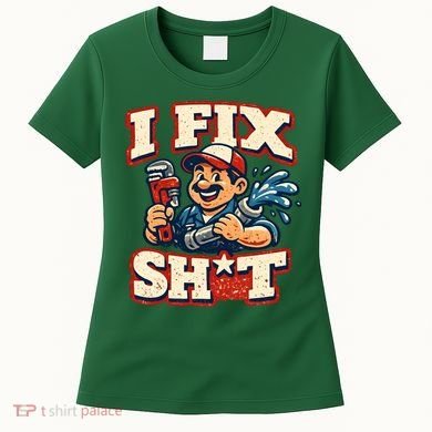 I Fix Sh*t Funny Plumber Trade Design Women's T-Shirt