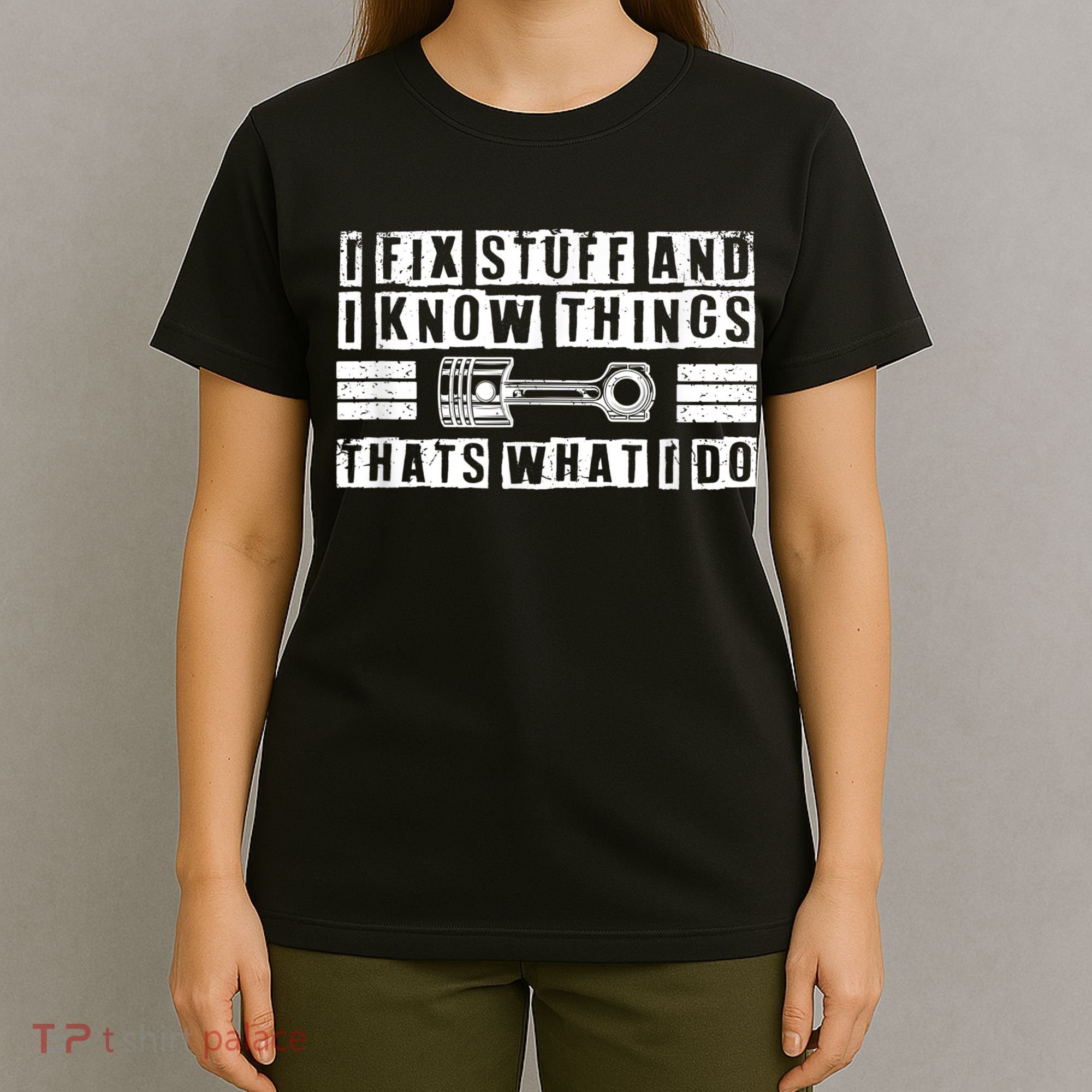 I Fix Stuff And I Know Things Mechanic Repair Shop Car T-Shirt