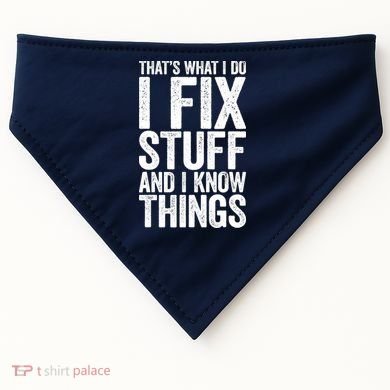 I Fix Stuff And I Know Things Mechanic USA-Made Doggie Bandana